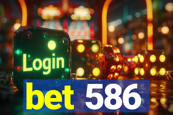 bet 586